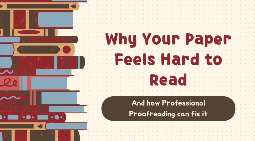 Why Your Paper Feels Hard to Read | Professional Proofreading